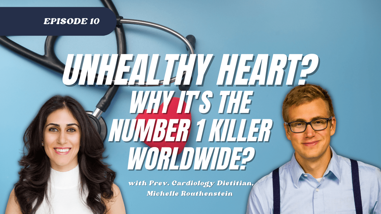Unhealthy Heart? Why it's the #1 Killer Worldwide